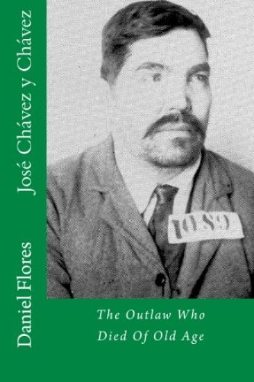 José Chávez y Chávez: The Outlaw Who Died Of Old Age