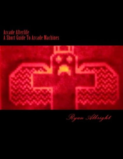 Arcade Afterlife: A Short Guide To Arcade Machines