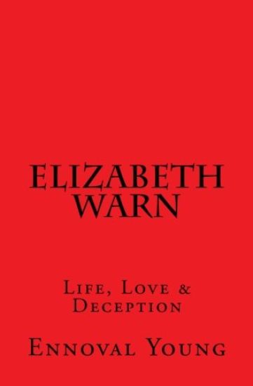 Elizabeth Warn: Life, Love & Deception