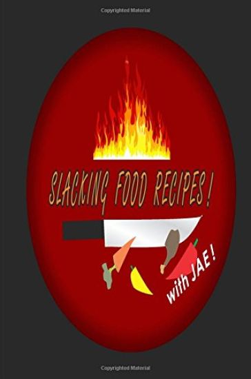 Slacking Food Recipes!: Cook with Jae