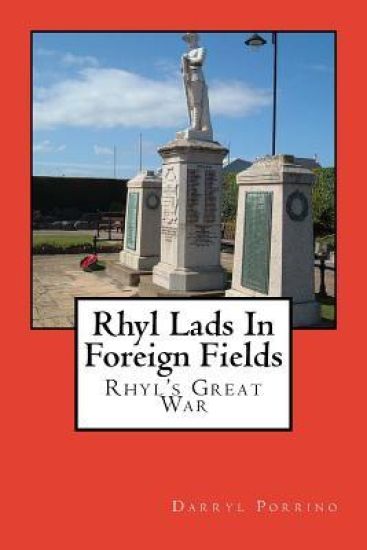 Rhyl Lads In Foreign Fields: Rhyl's Great War