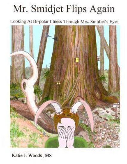 Mr. Smidjet Flips Again: Looking At Bi-polar Ilness Through Mrs. Smidjet's Eyes