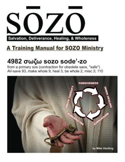 SOZO - salvation, deliverance, healing, & wholeness: A Training Manual for SOZO Teams