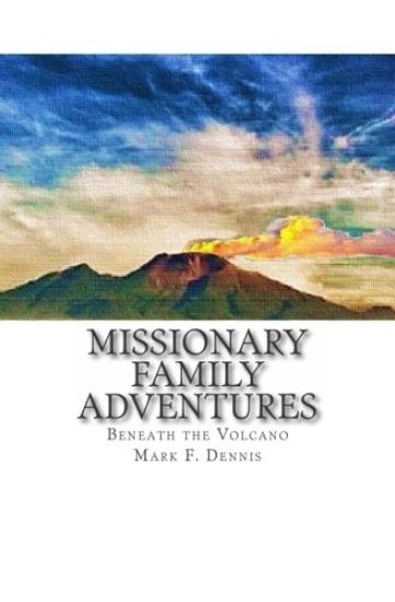 Missionary Family Adventures: Beneath the Volcano