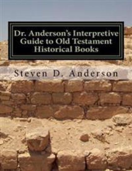 Dr. Anderson's Interpretive Guide to Old Testament Historical Books: Joshua-Esther