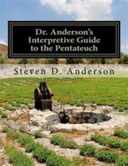 Dr. Anderson's Interpretive Guide to the Pentateuch: Genesis-Deuteronomy