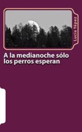 a la Medianoche Sólo Los Perros Esperan