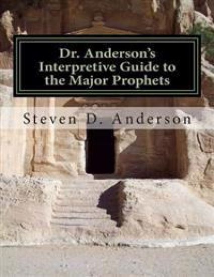 Dr. Anderson's Interpretive Guide to the Major Prophets: Isaiah-Daniel