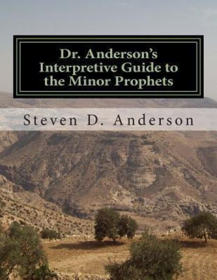 Dr. Anderson's Interpretive Guide to the Minor Prophets: Hosea-Malachi