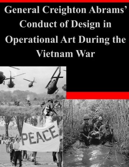 General Creighton Abrams' Conduct of Design in Operational Art During the Vietnam War
