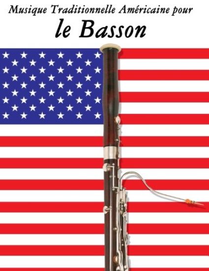 Musique Traditionnelle Américaine pour le Basson: 10 Chansons Patriotiques des États-Unis