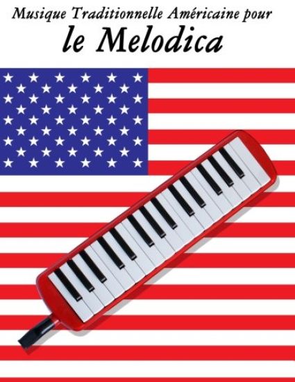 Musique Traditionnelle Américaine pour le Melodica: 10 Chansons Patriotiques des États-Unis