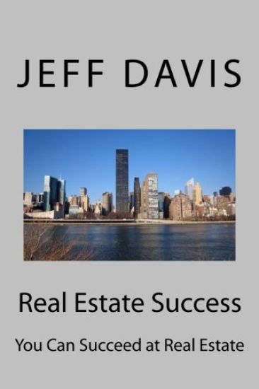 Real Estate Success: You Can Succeed at Real Estate