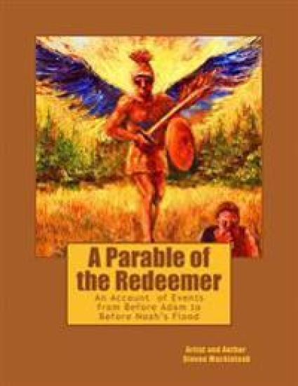 A Parable of the Redeemer: An Account of Events from before Adam to before the Flood of Noah