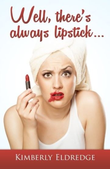 Well, there's always lipstick