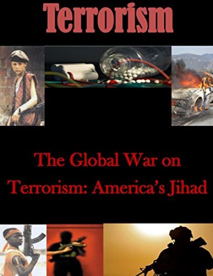 The Global War on Terrorism: America's Jihad