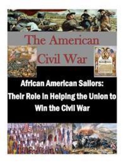 African American Sailors: Their Role in Helping the Union to Win the Civil War