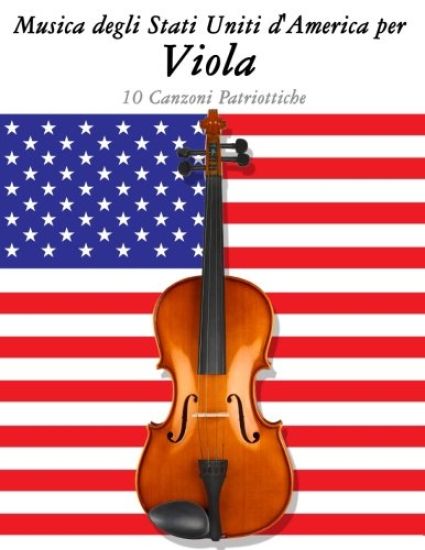 Musica Degli Stati Uniti d'America Per Viola: 10 Canzoni Patriottiche