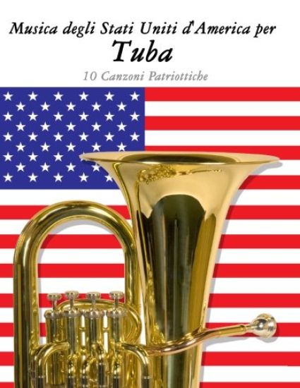 Musica Degli Stati Uniti d'America Per Tuba: 10 Canzoni Patriottiche