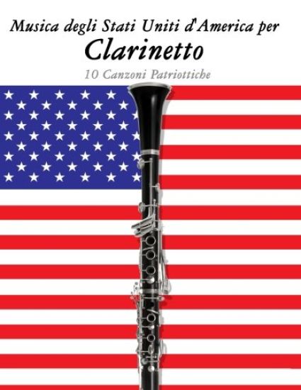 Musica Degli Stati Uniti d'America Per Clarinetto: 10 Canzoni Patriottiche