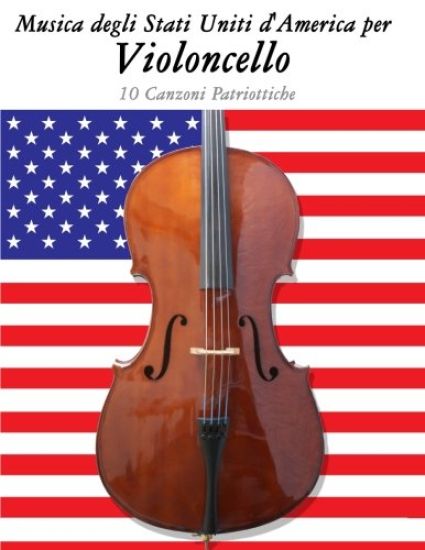 Musica Degli Stati Uniti d'America Per Violoncello: 10 Canzoni Patriottiche