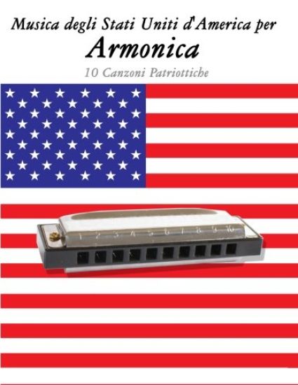 Musica Degli Stati Uniti d'America Per Armonica: 10 Canzoni Patriottiche