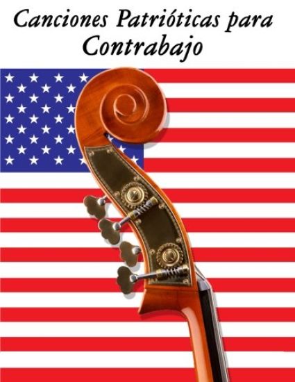 Canciones Patrióticas para Contrabajo: 10 Canciones de Estados Unidos