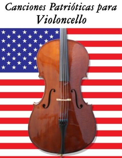 Canciones Patrióticas para Violoncello: 10 Canciones de Estados Unidos