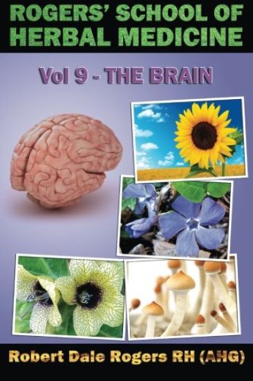 Rogers' School of Herbal Medicine Volume Nine: The Brain