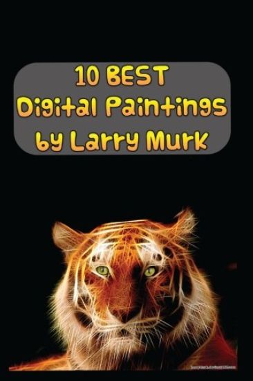 10 BEST Digital Paintings by Larry Murk