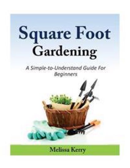 Square Foot Gardening: A Simple-to-Understand Guide For Beginners