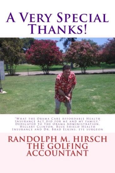A Very Special Thanks!: What the Obama Care Affordable Health Insurance Act did for me and my family. Dedicated to The Obama Administration, H