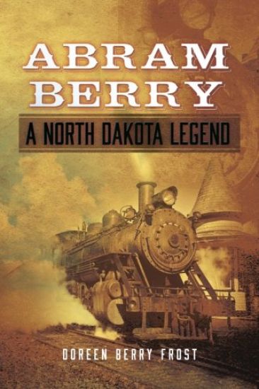 Abram Berry-A North Dakota Legend