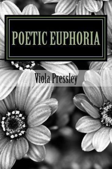 Poetic Euphoria by Viola Pressley: Golden Expressions Volume II