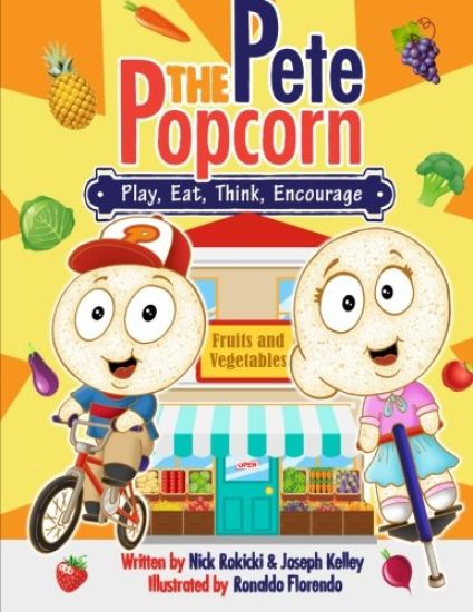 Pete: Play, Eat, Think, Encourage: A Pete the Popcorn Story