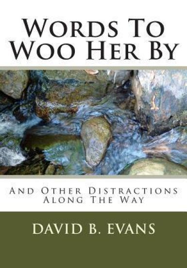 Words To Woo Her By: And Other Distractions Along The Way
