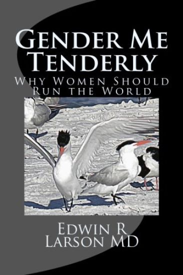 Gender Me Tenderly: Why Women Should Run The World
