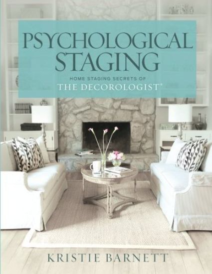 Psychological Staging: Home Staging Secrets of The Decorologist(R)