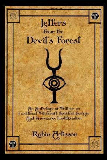 Letters from the Devil's Forest: An Anthology of Writings on Traditional Witchcraft, Spiritual Ecology and Provenance Traditionalism