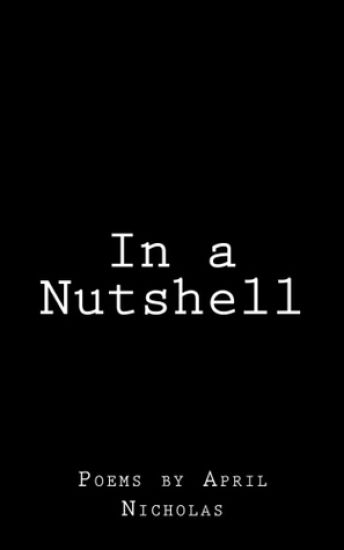 In a Nutshell: Poetry by April Nicholas