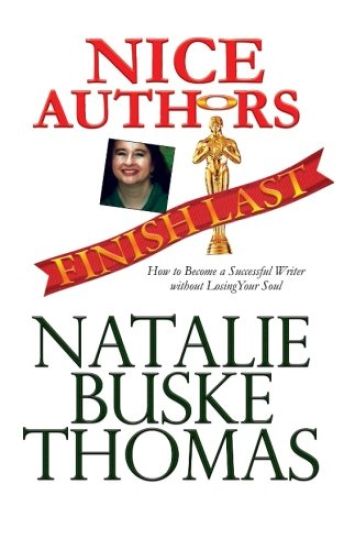 Nice Authors Finish Last: How to Become a Successful Writer without Losing Your Soul