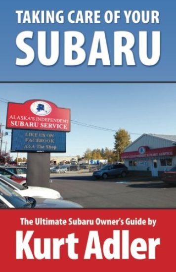 Taking Care of Your Subaru: The Ultimate Subaru Owner's Guide