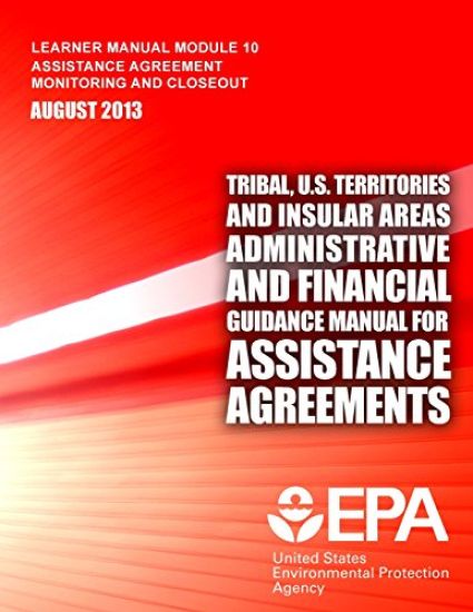 Tribal, U.S. Territories and Insular Areas Administrative and Financial Guidance Manual For Assistance Agreements: Learner Manual-Module 10
