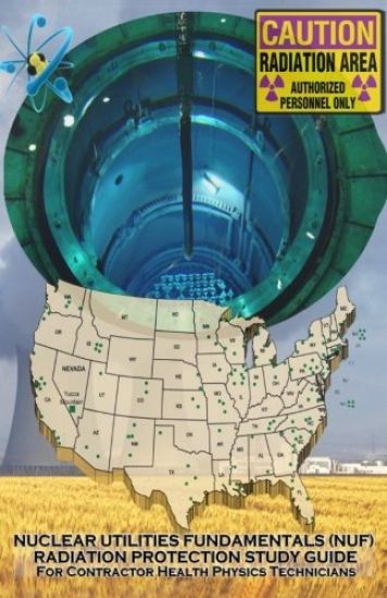 Nuclear Utilities FUNDAMENTALS RADIATION PROTECTION STUDY GUIDE: Full NUF RP Study Guide