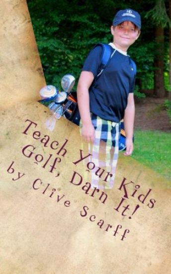 Teach Your Kids Golf Darn It!