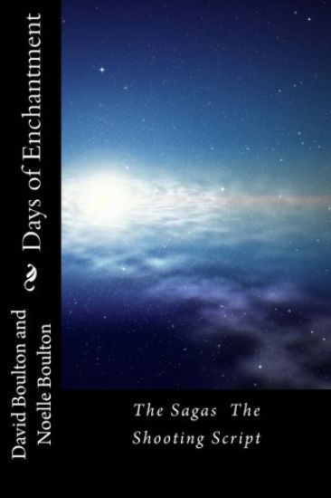 Days of Enchantment: The Sagas The Shooting Script
