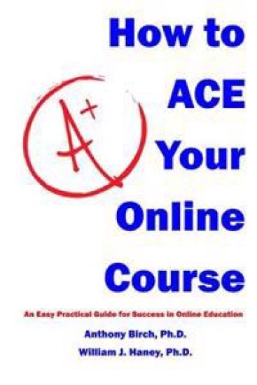 How to Ace Your Online Course: An Easy Practical Guide for Success in Online Education
