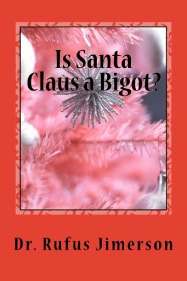 Is Santa Claus a Bigot?: The Untold Story of the Roots of Christianity and Its Impact