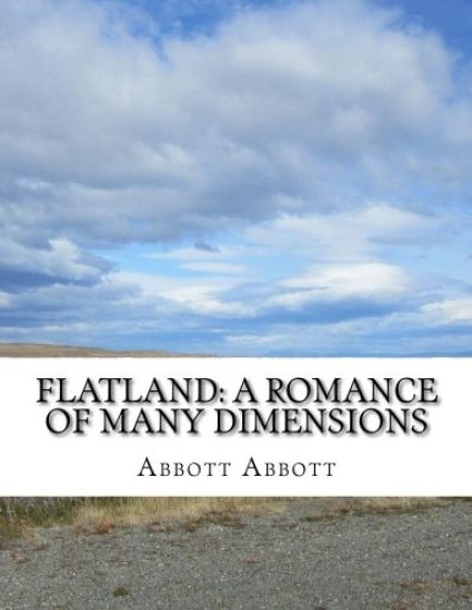 Flatland: A Romance of Many Dimensions