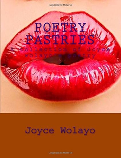Poetry pastries: A collection Joyce wolayo's poetry